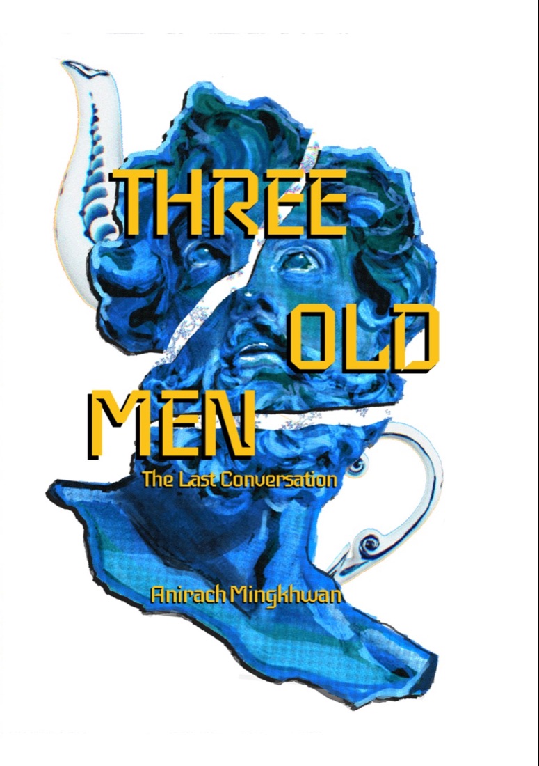 English cover of the printed volume: a fractured classical bust painted in vivid blues, merging with a blue-and-white porcelain teapot whose spout rises at the upper left and whose handle curls at the right; the title THREE OLD MEN in gold block letters, with The Last Conversation and Anirach Mingkhwan beneath.